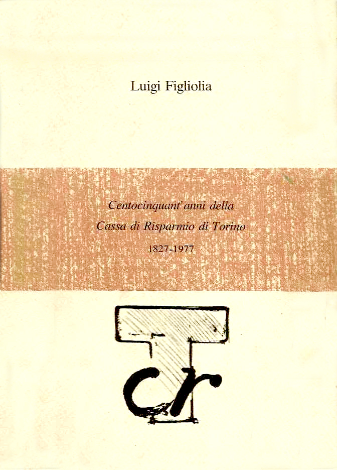 Centocinquant'anni della Cassa di Risparmio di Torino. 1827-1977
