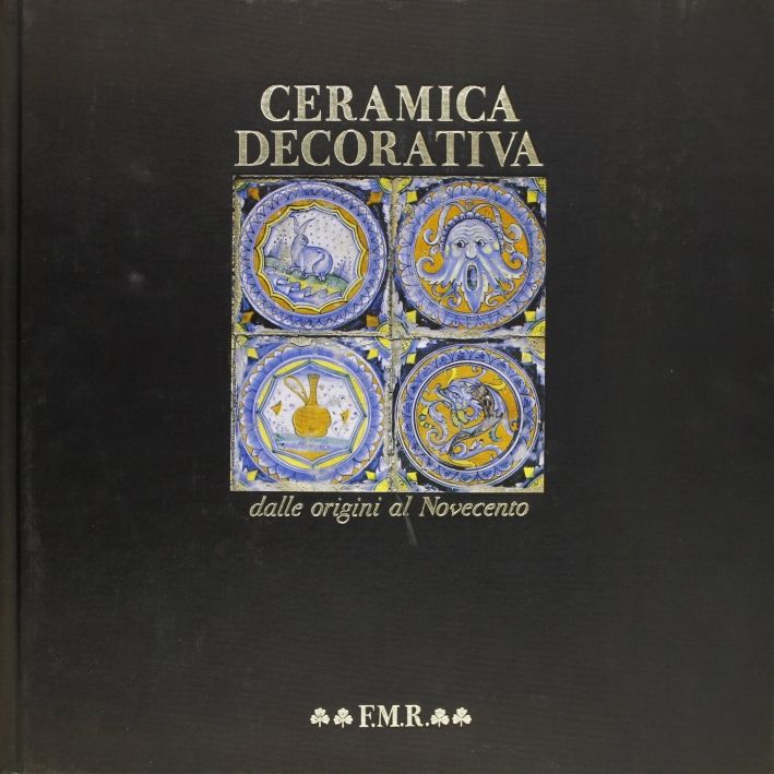 Ceramica Decorativa dalle Origini al Novecento.