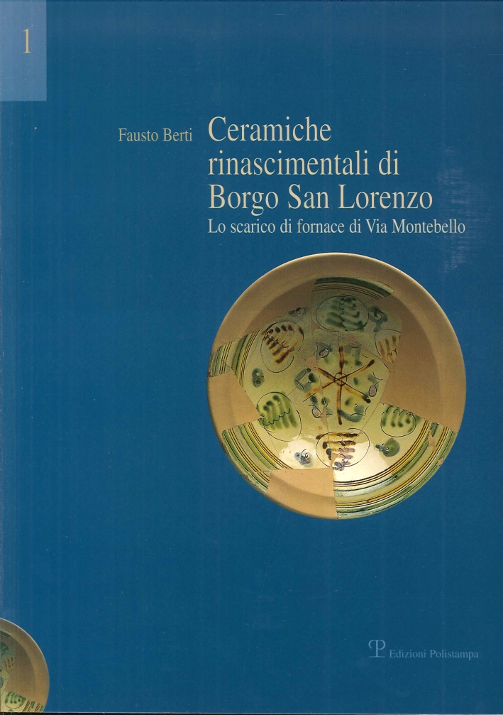 Ceramiche rinascimentali di Borgo San Lorenzo. Lo scarico di fornace …
