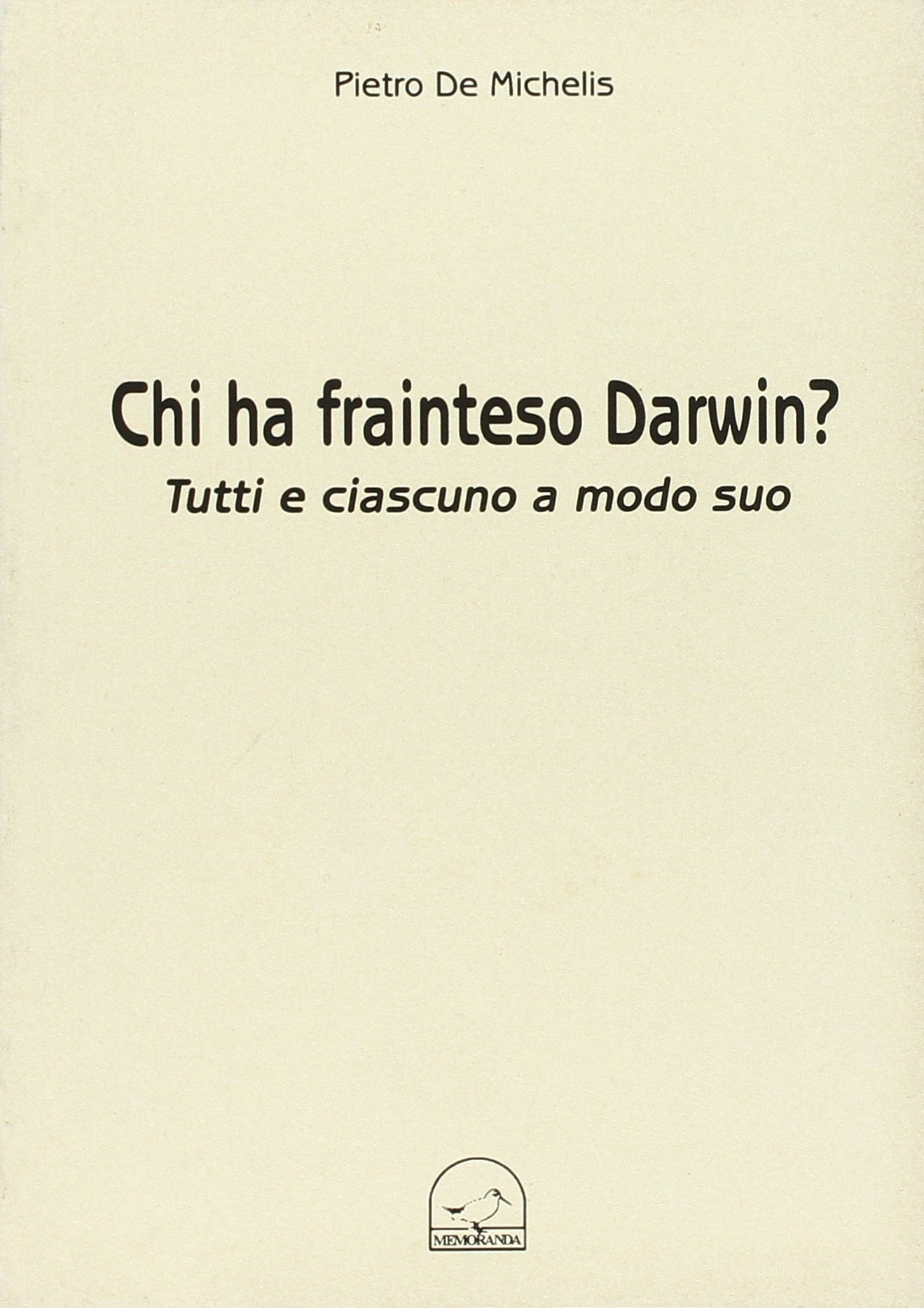 Chi ha frainteso Darwin? Tutti e ciascuno a modo suo