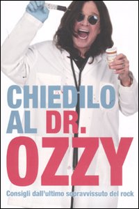 Chiedilo al dr. Ozzy. Consigli dall'ultimo sopravvissuto del rock