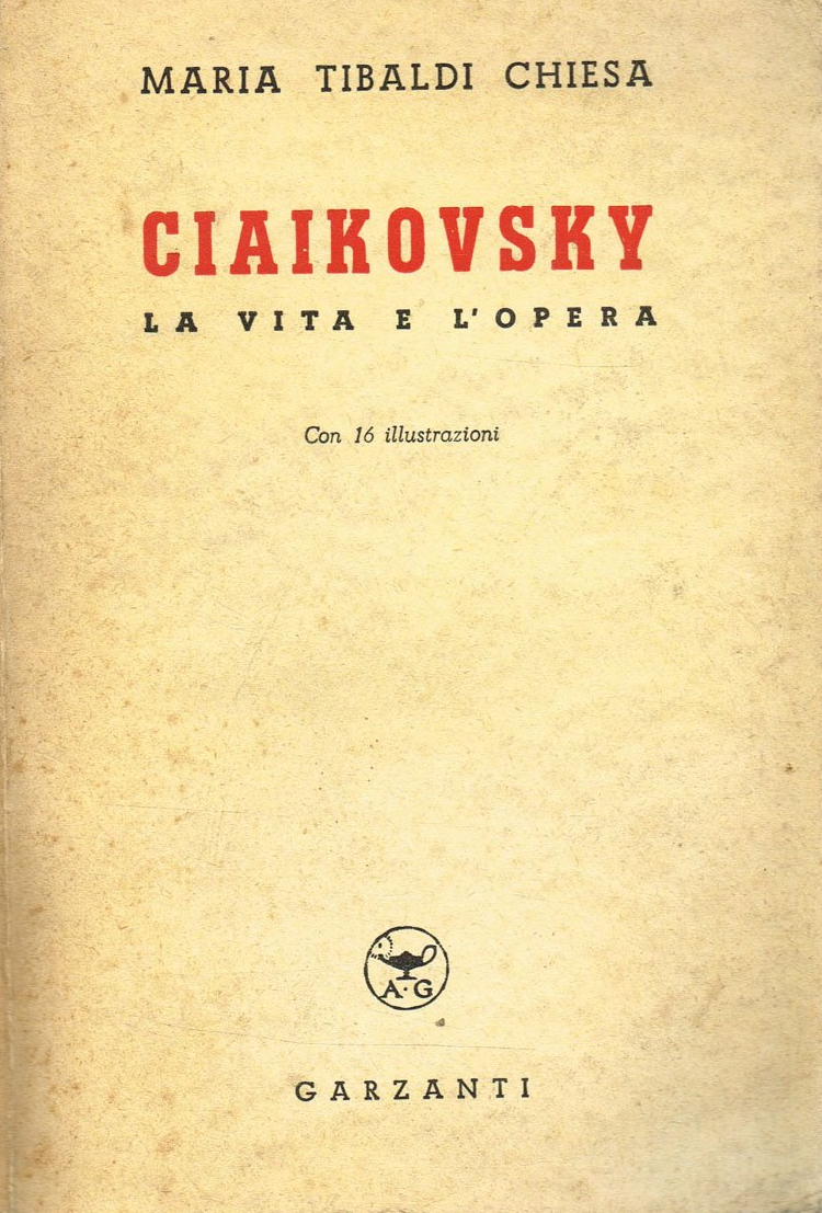 Ciaikovsky. La Vita e l'Opera.