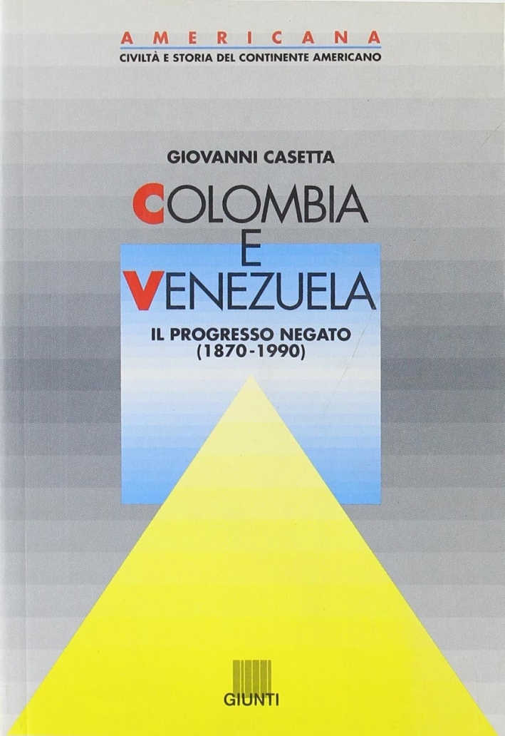 Colombia e Venezuela. Il progresso negato (1870-1990)