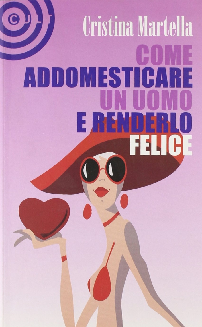 Come Addomesticare un Uomo e Renderlo Felice