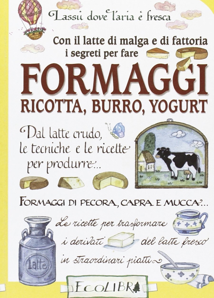 Con il latte di malga e di fattoria. I segreti …