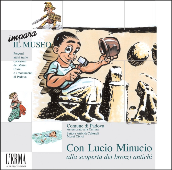 Con Lucio Minucio alla scoperta dei bronzi antichi