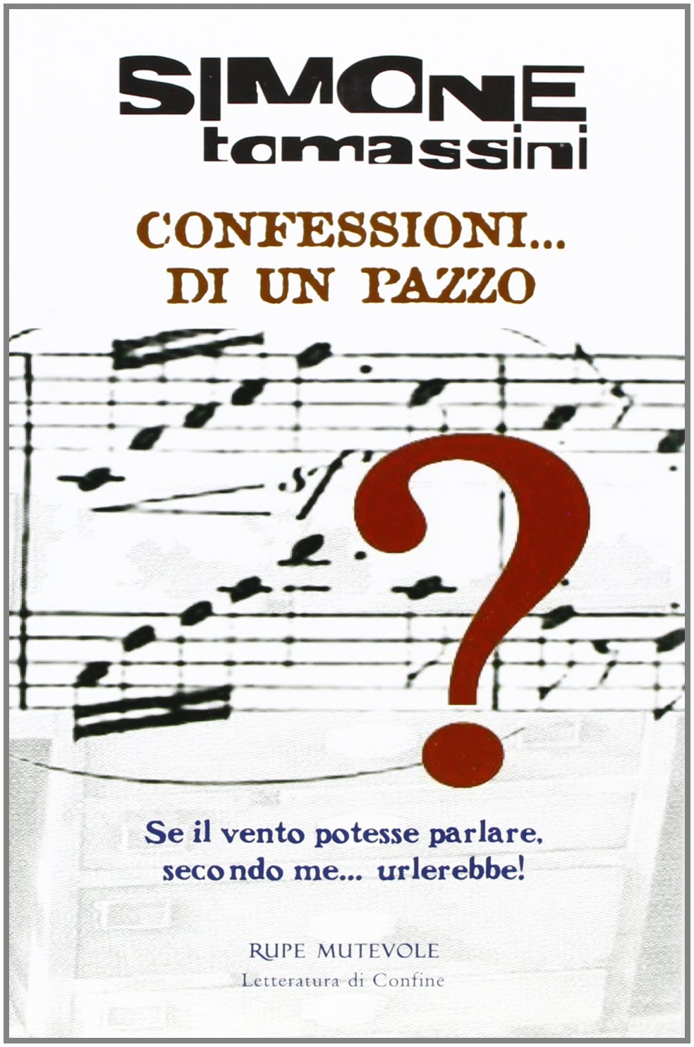 Confessioni... di un pazzo. Se il vento potesse parlare, secondo …