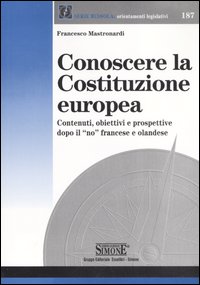 Conoscere la Costituzione europea. Contenuti, obiettivi e prospettive dopo il …