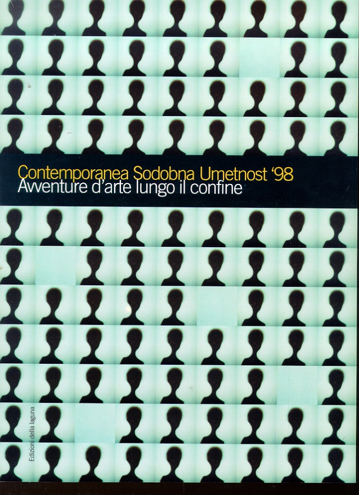 Contemporanea Sodobna Umetnost '98. Avventure d'arte lungo il confine