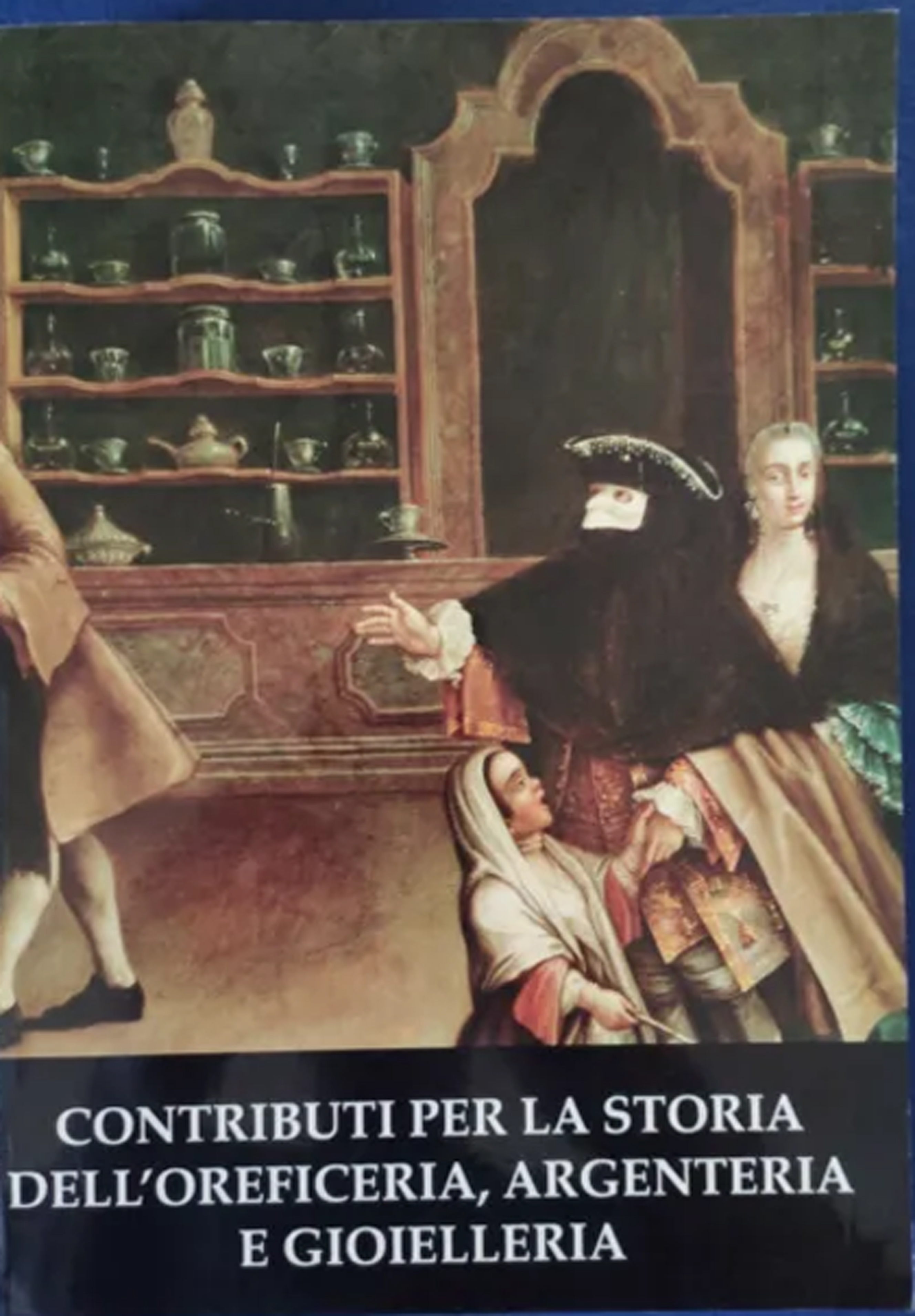 Contributi per la storia dell'oreficeria, argenteria e gioielleria. I