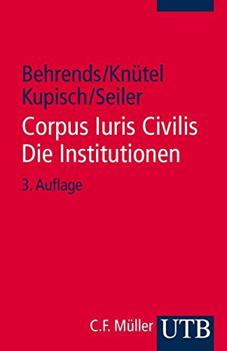Corpus Iuris Civilis. Die Institutionen. 3. Auflage