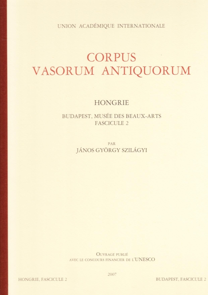 Corpus Vasorum Antiquorum. Hongrie. Vol. 2: Budapest. Musée des Beaux-Arts