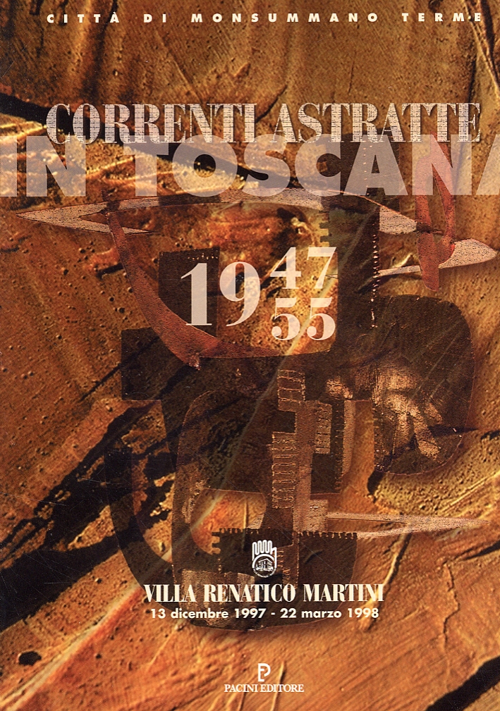Correnti astratte in Toscana. 1947-1955. Fermenti artistici in Toscana nel …