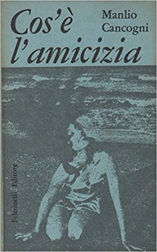 Cos'È l'Amicizia, Milano, Giangiacomo Feltrinelli Editore, 1958