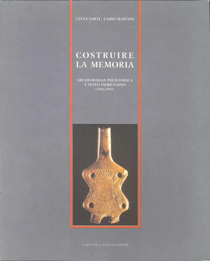 Costruire la memoria. Archeologia preistorica a Sesto Fiorentino (1982-1992)