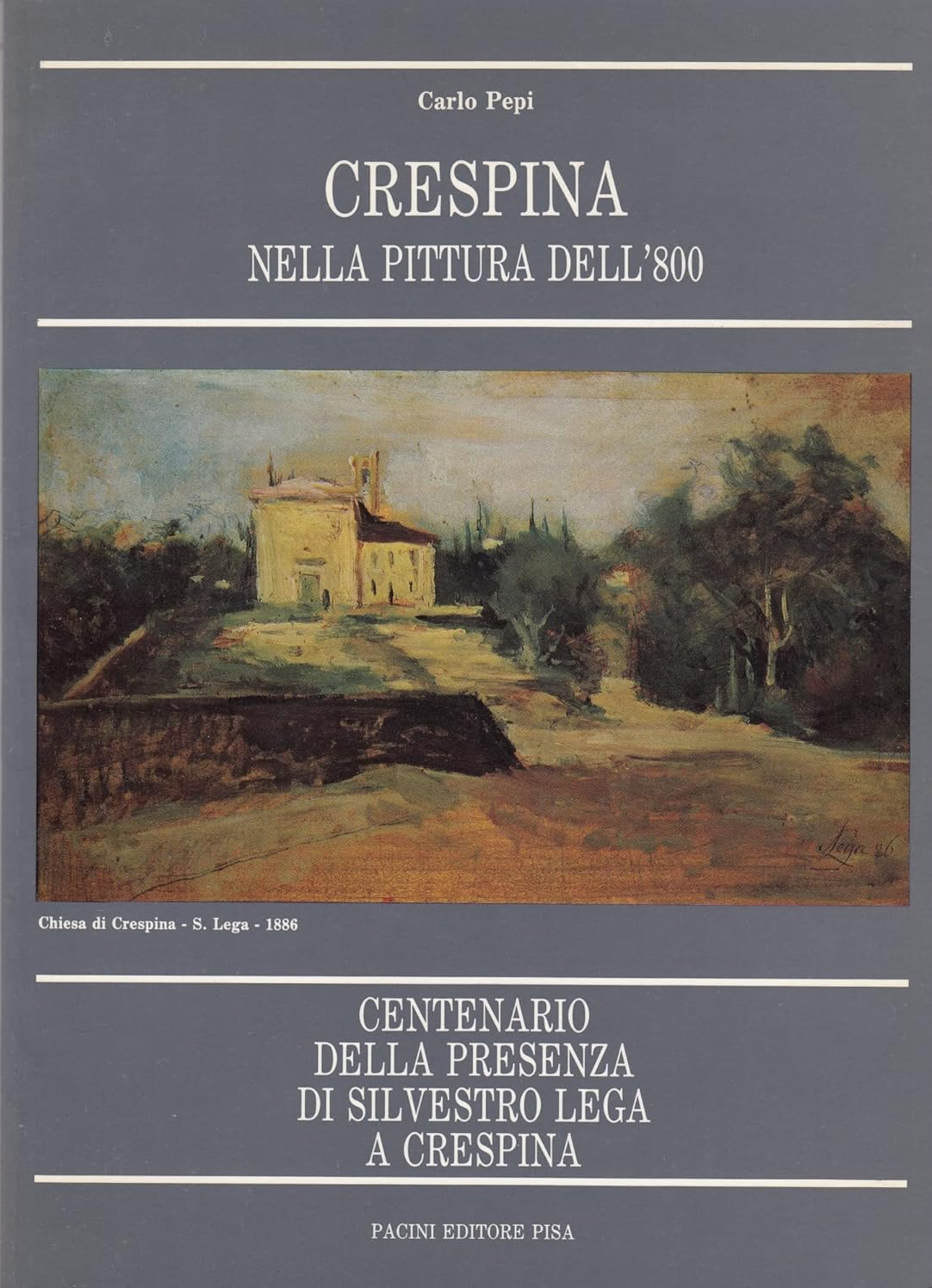 Crespina nella Pittura dell'800. Centenario della Presenza di Silvestro Lega …