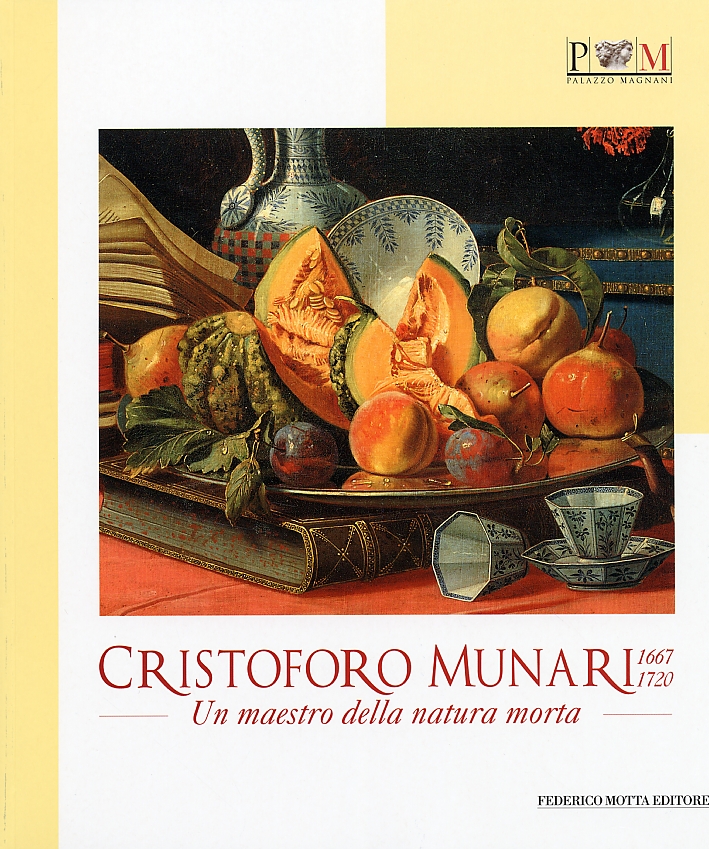 Cristoforo Munari (1667-1720). Un maestro della natura morta. Catalogo della …