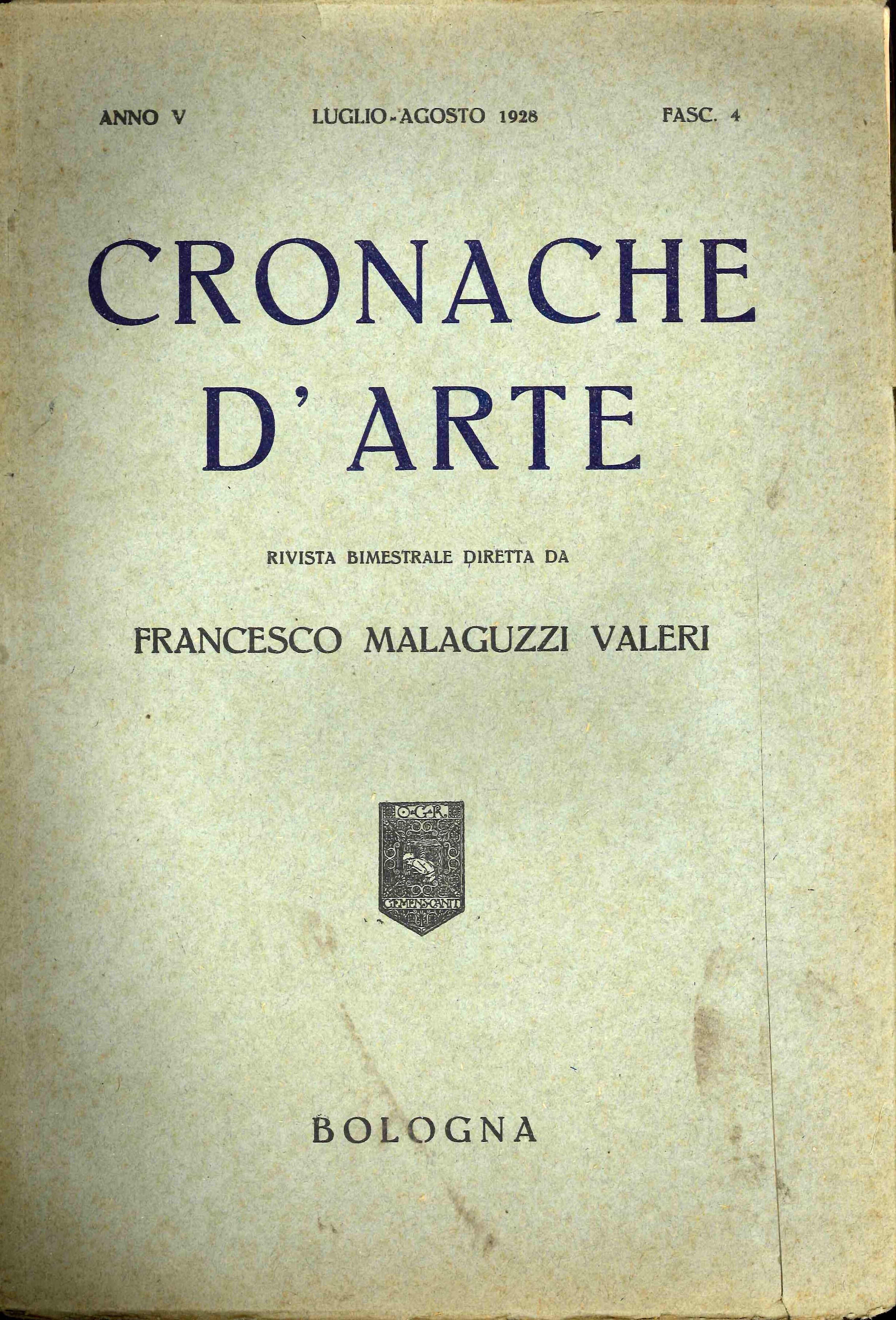 Cronache d'Arte. Rivista Bimestrale Anno V Luglio-Agosto 1928 Fasc. 4, …