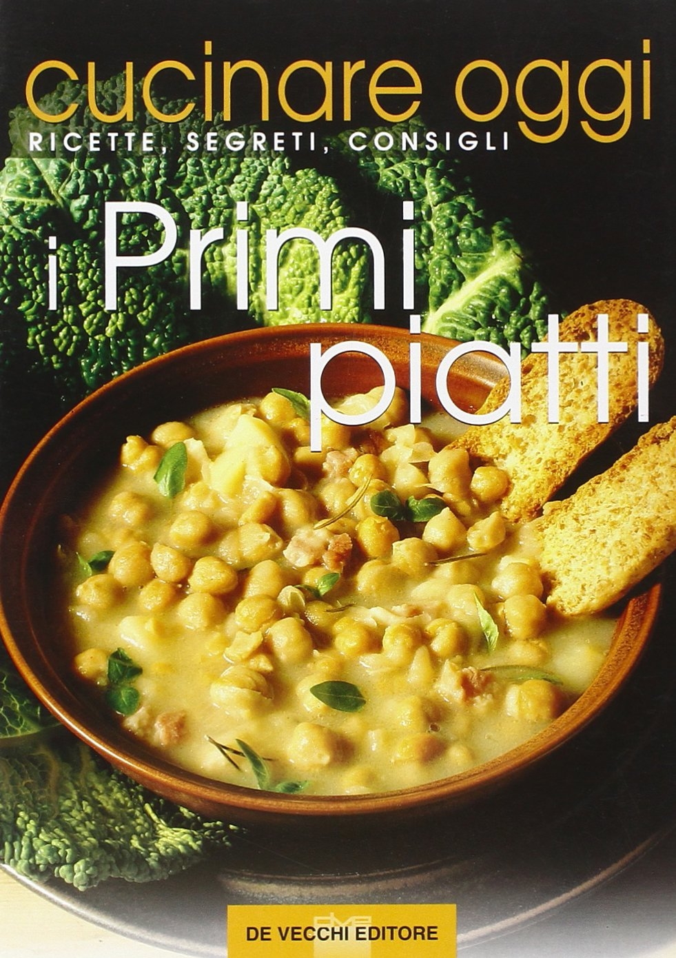 Cucinare oggi. Ricette, segreti, consigli. I primi piatti