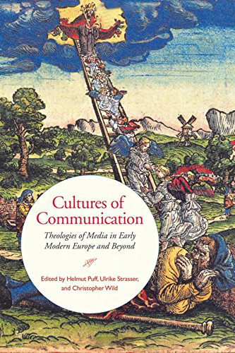 Cultures of Communication: Theologies of Media in Early Modern Europe …