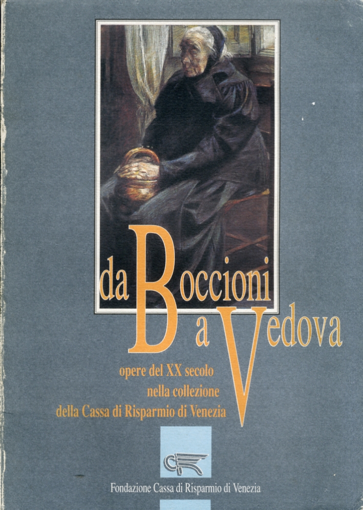 Da Boccioni a Vedova. Opere del XX secolo nella collezione …