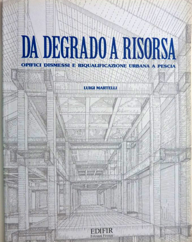 Da degrado a risorsa. Opifici dismessi e riqualificazione urbana a …