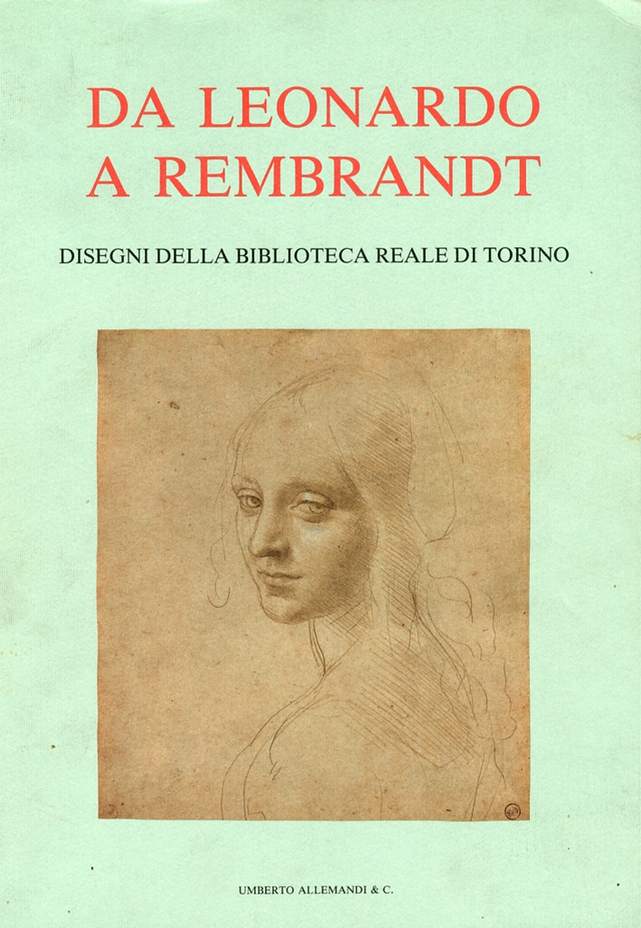 Da Leonardo a Rembrandt. Disegni della Biblioteca Reale di Torino
