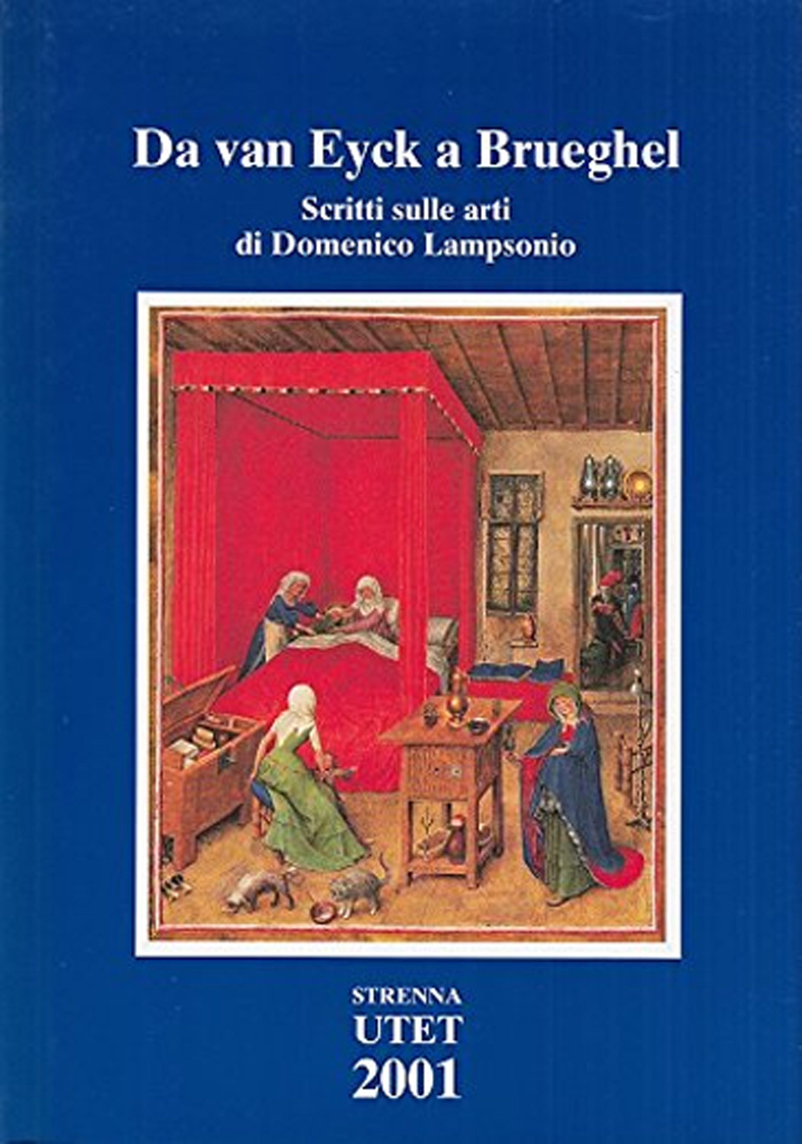 Da Van Eyck a Brueghel. Scritti sulle arti di Domenico …