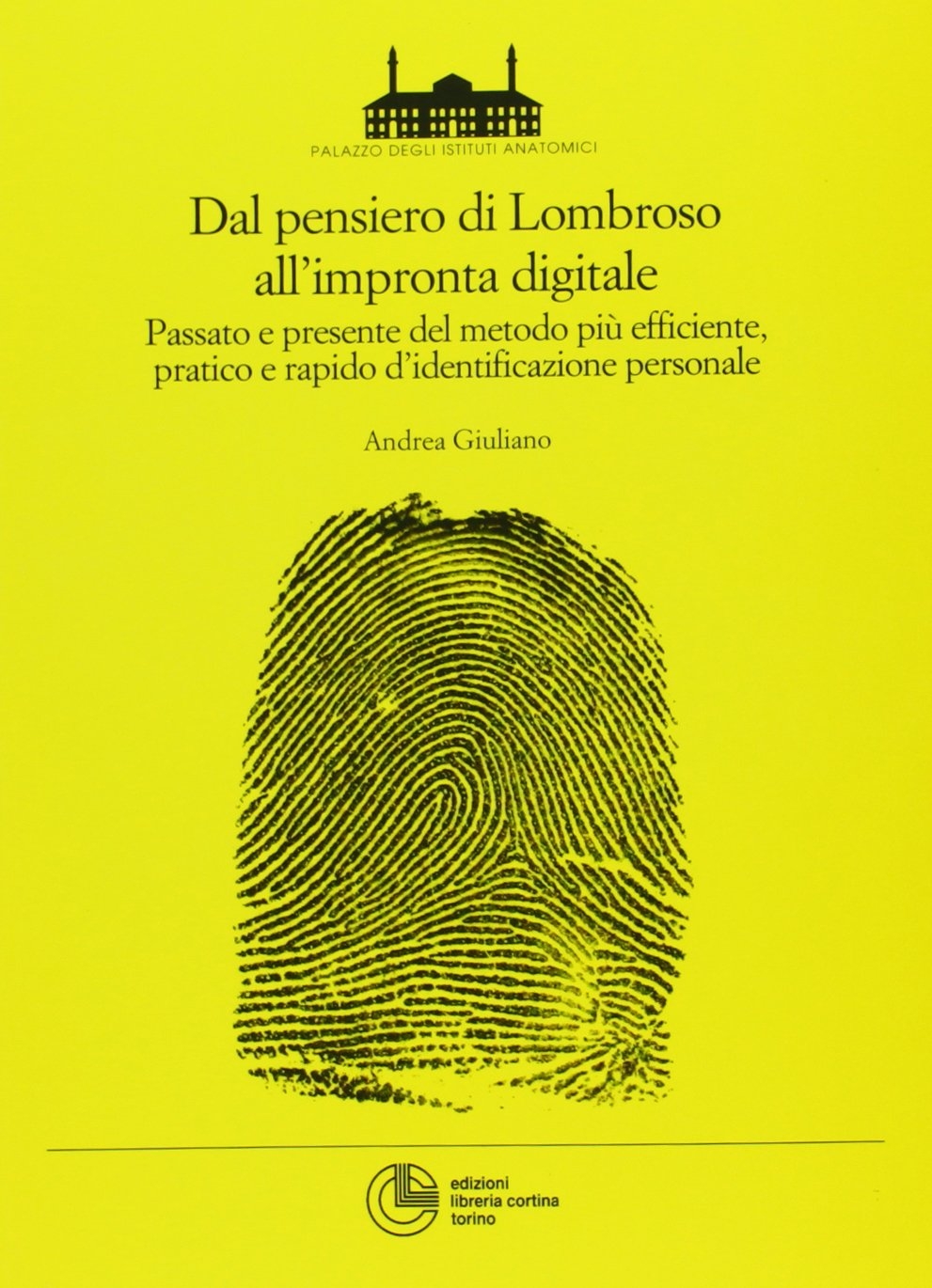 Dal pensiero di Lombroso all'impronta digitale. Passato e presente del …