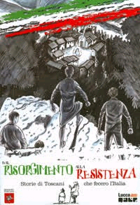 Dal Risorgimento alla Resistenza Storie di Toscani che Fecero l'Italia