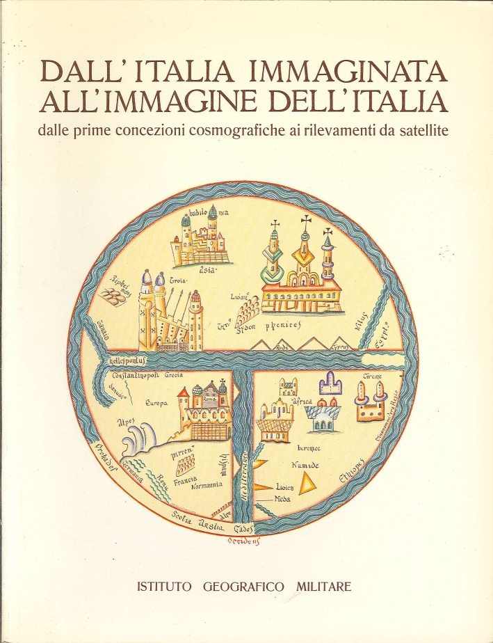 Dall'Italia Immaginata all'Immagine dell'Italia. Dalle Prime Concezioni Cosmografiche ai Rilevamenti …