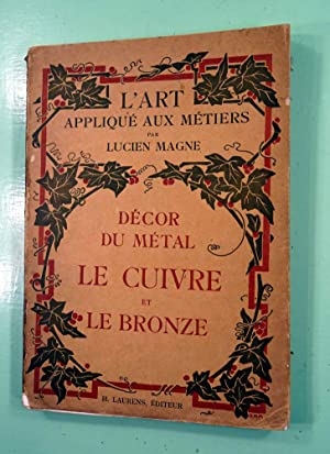 Décor du métal. Le cuivre et le bronze. Ouvrage illustré …