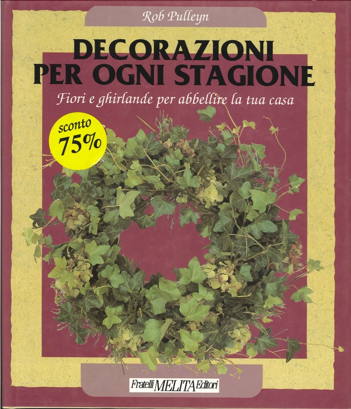 Decorazioni per ogni stagione. Fiori e ghirlande per abbellire la …
