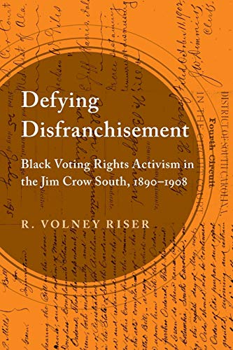 Defying Disfranchisement: Black Voting Rights Activism in the Jim Crow …