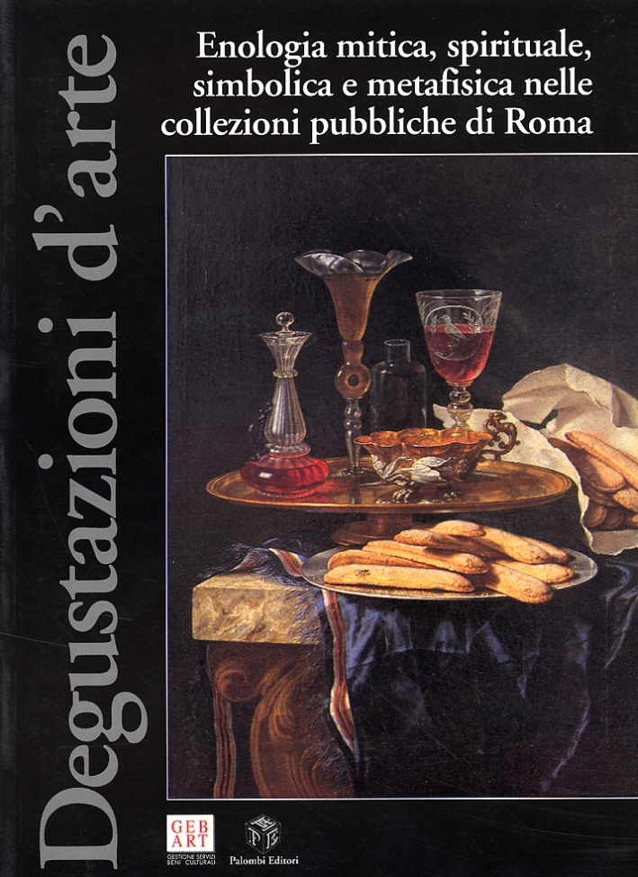 Degustazioni d'arte. Enologia mitica, spirituale, simbolica e metafisica nelle collezioni …