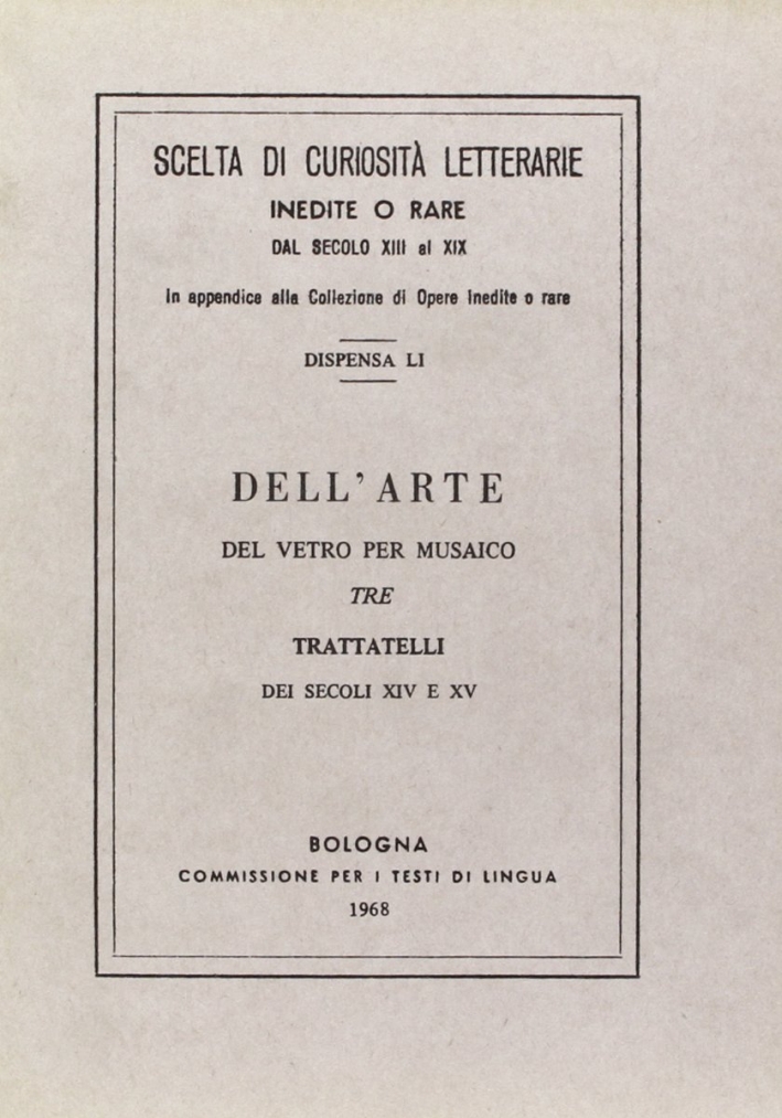 Dell'arte del vetro per musaico (rist. anast.)
