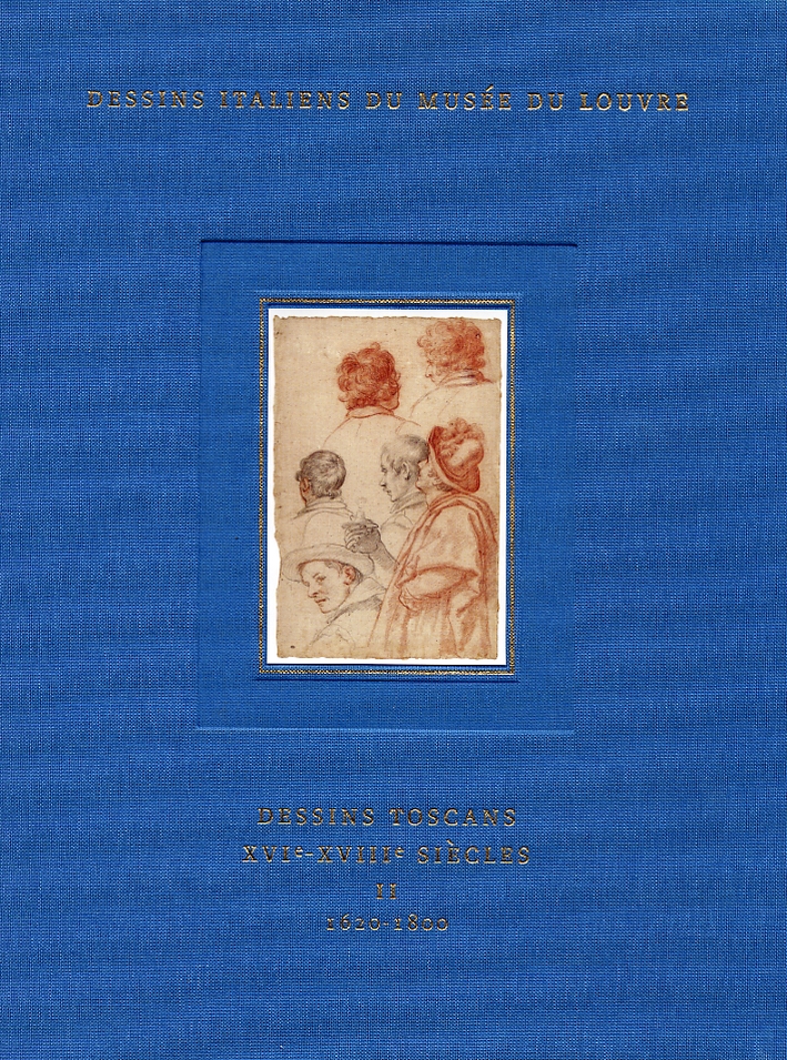 Dessins toscans XVIe-XVIIIe siècles. 1620-1800. Tome II