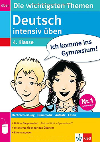 Deutsch Intensiv Üben 4. Schuljahr: Die Wichtigsten Themen