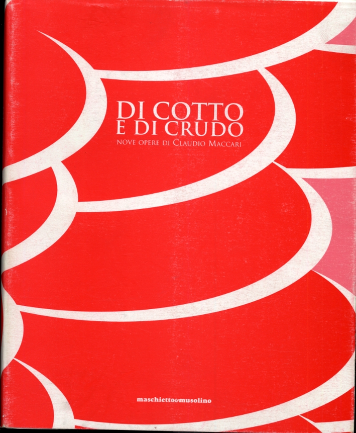 Di cotto e di crudo. Nove opere di Claudio Maccari