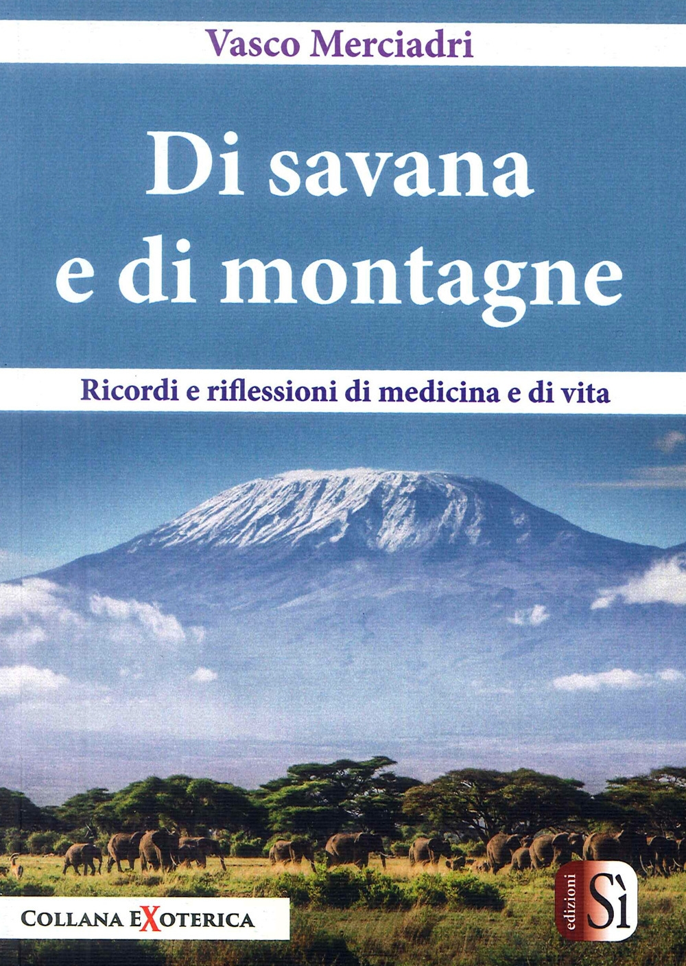 Di Savana e di Montagne. Ricordi e Riflessioni di Medicina …