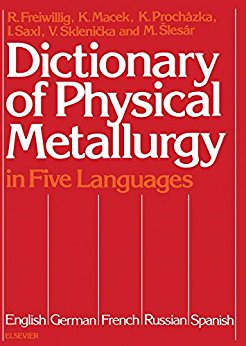 Dictionary of Physical Metallurgy in Five Languages: English, German, French, …