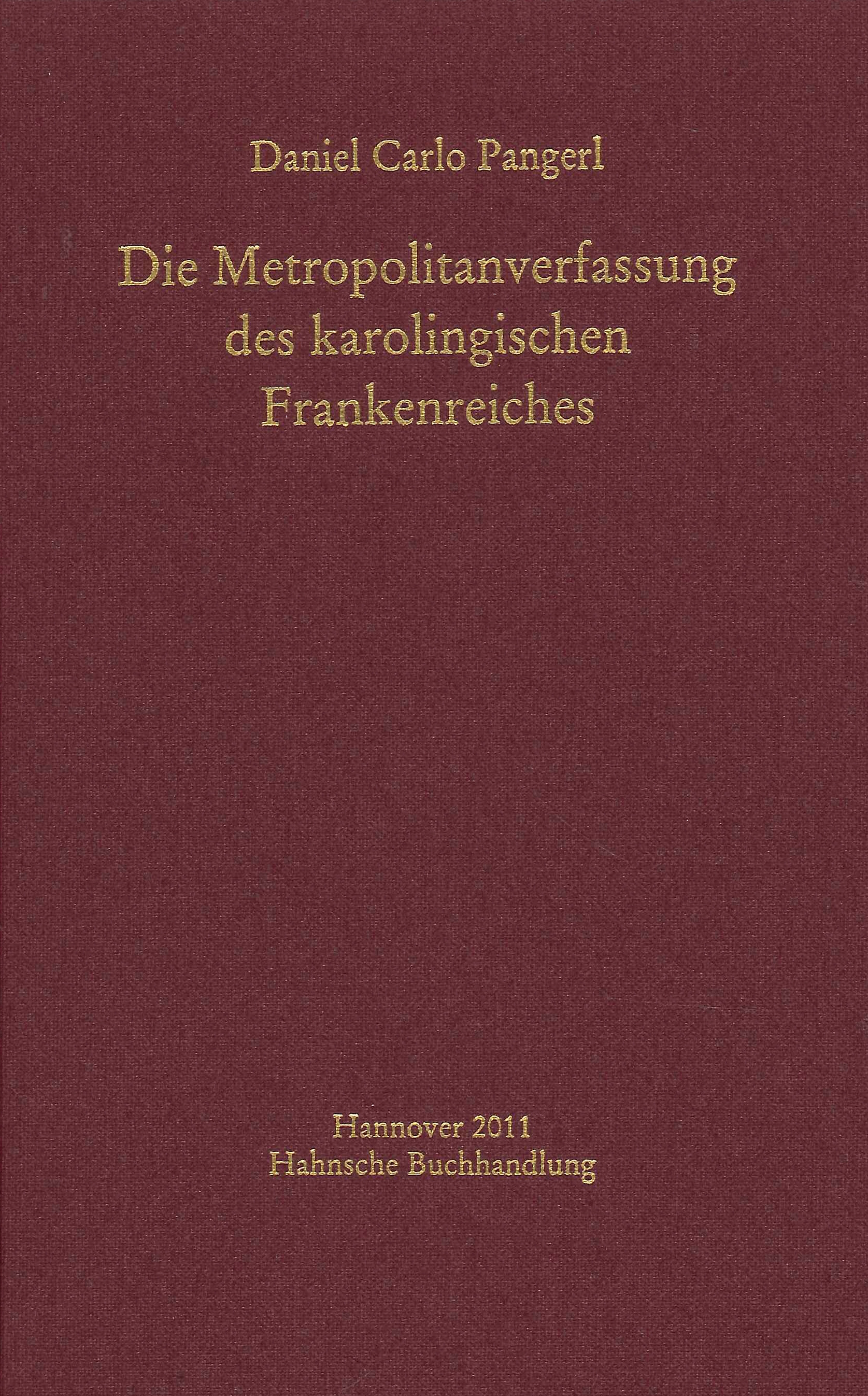 Die Metropolitanverfassung des karolingischen Frankenreiches, Graz, Verlag Hermann Bohlaus Nachf., …