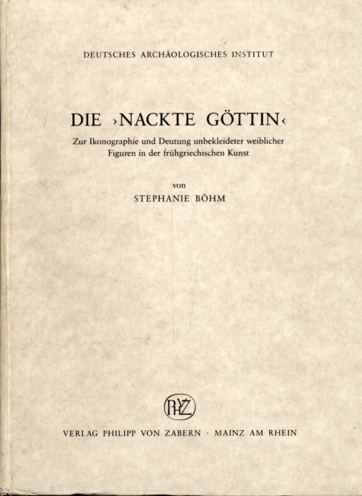 Die Nackte Gottin. Zur ikonographie und deutung unbekleideter weiblicher figuren …