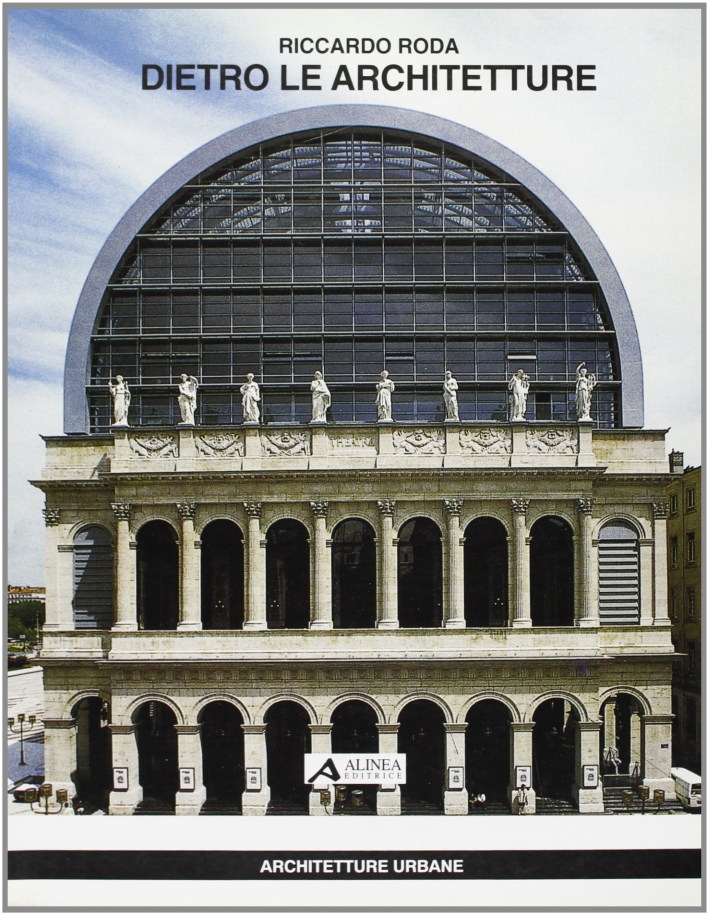 Dietro le Architetture. Tredici Conversazioni con i Maestri dell'Architettura Europea …
