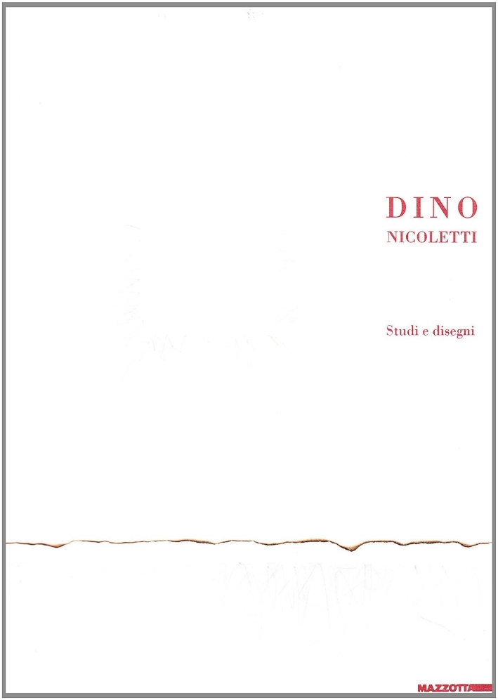 Dino Nicoletti. Studi e disegni. [Edizione Italiana, Inglese, Francese e …