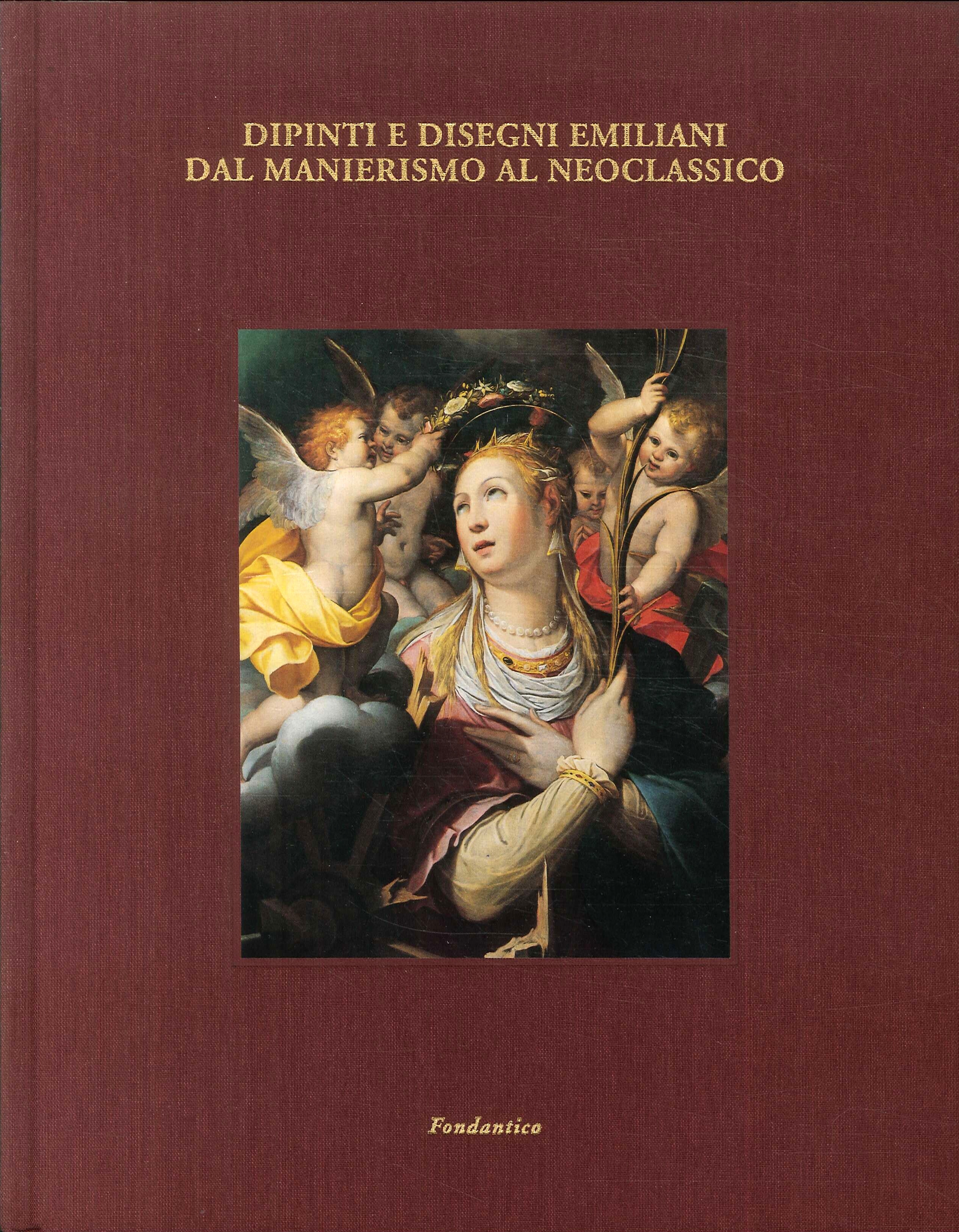 Dipinti e disegni emiliani dal Manierismo al Neoclassico