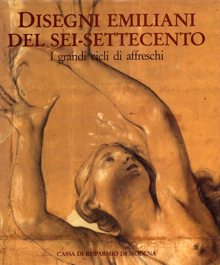 Disegni emiliani del Sei-Settecento. 1. I grandi cicli di affreschi