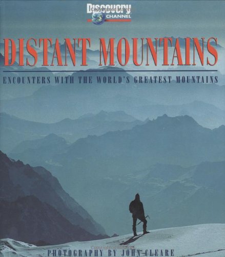 Distant Mountains. Encounters With the World'S Greatest Mountains