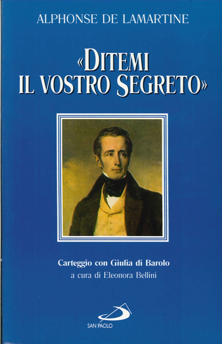 Ditemi il vostro segreto. Carteggio con Giulia di Barolo