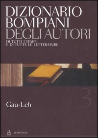 Dizionario Bompiani degli autori. Di tutti i tempi e di …